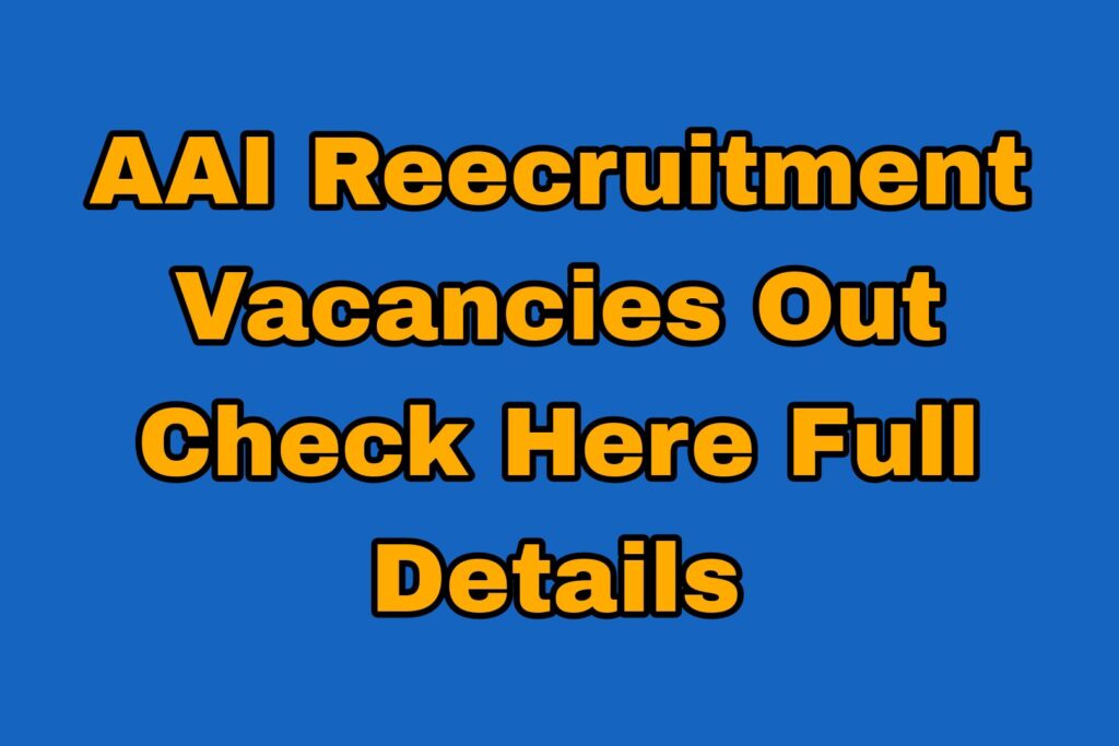 AAI Reecruitment Vacancies Out Check Here Full Details